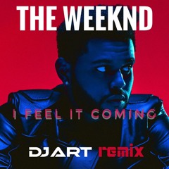 The Weeknd - I Feel It Coming (DJ Art Remix)