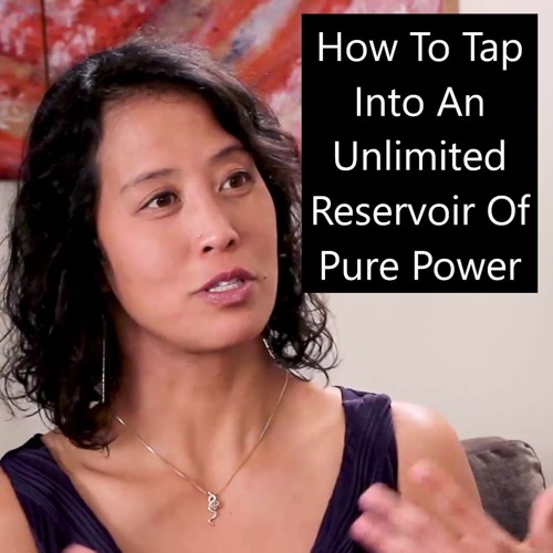 How To Tap Into An Unlimited Reservoir of Pure Power