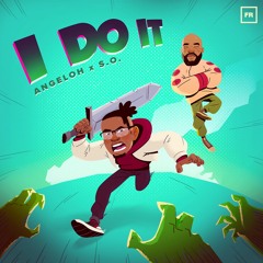 Angeloh ft SO - I Do It