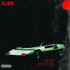 Slide Feat Tyus (prod By Travis Marsh, Keyanos & Ye Ali)