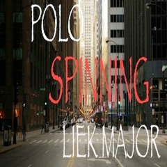 Spinning - Polo X Liek Major