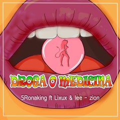Droga o Medicina - 5Ronaking ft Lixux & lee - zion