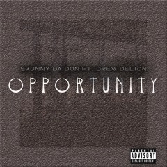 Opportunity (Skunny Da Don x Drew Delton)
