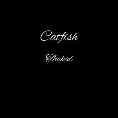 Tha Kid-CatFish