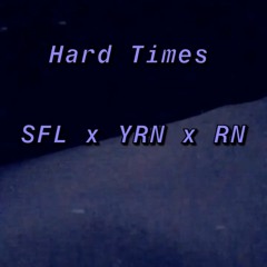 SFL X YRN X RN - Hard Times