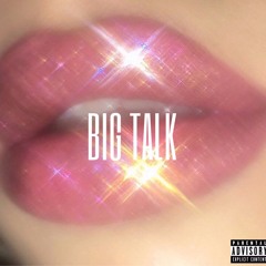 BIG TALK*