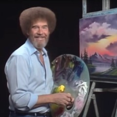 I Dated Bob Ross (12-21 x Squidwart x WB Shané x Tommy ur Mommy)