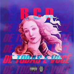 RCD - De Todas É Você ( Prod TonioGa$ )