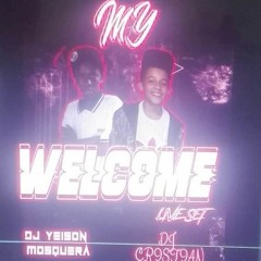 my welcome liveset vol 1( YEISON MOSQUERA )( DJ CRISTIAN)