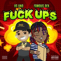 FUCK UPS Ft. Famous Dex