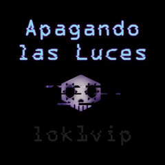 APAGANDO LAS LUCES
