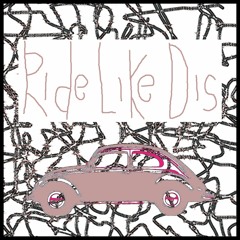 Ride Like Dis