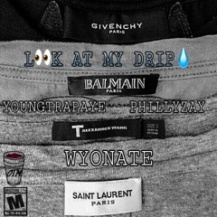 Look At My Drip Ft YoungTrapAye x PhillyZay