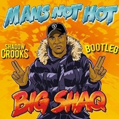 Big Shaq - Mans Not Hot (Shadow Crooks Bootleg)