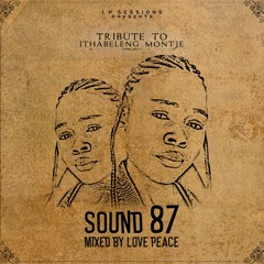 LP Sessions™ [Tribute To Ithabeleng Montje] Sound 87 by Love Peace