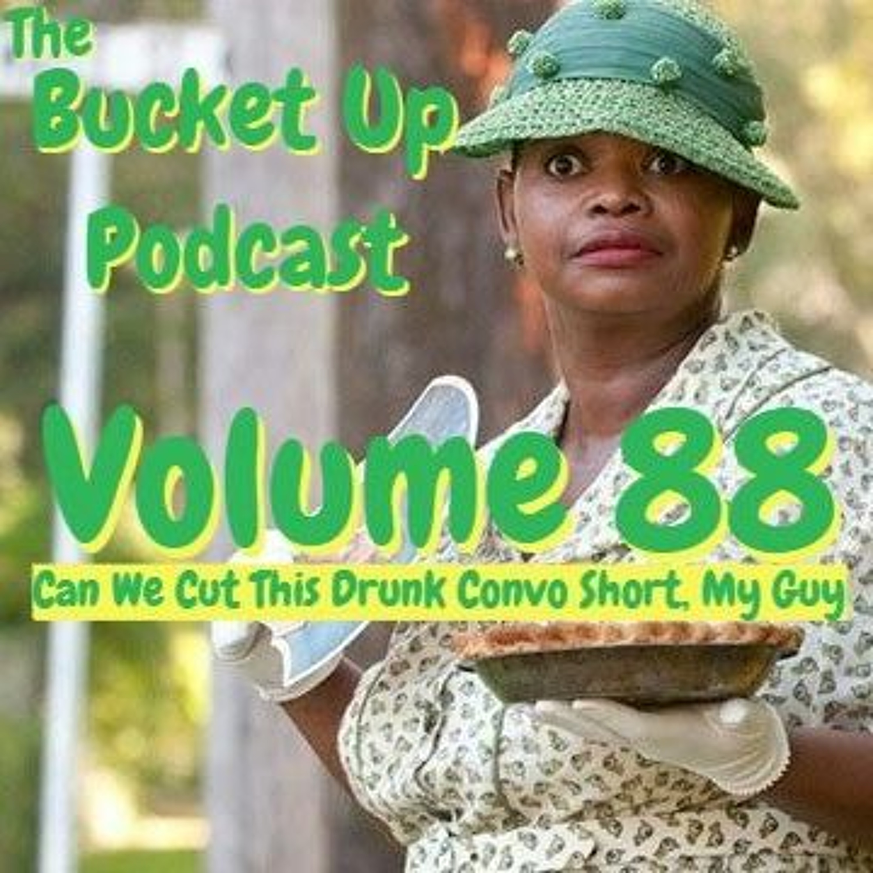Volume 88: Can We Cut This Drunk Convo Short, My Guy? episode artwork