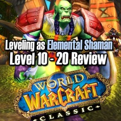🏜️Ups and Downs Leveling 10 to 20 as Horde Shaman - Classic Podcast 2