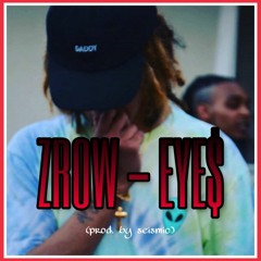 Zrow - EYE$ (prod. by Seismic)