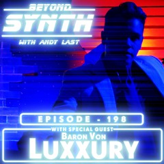 Beyond Synth - 198 - Luxxury