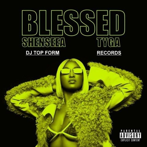 Stream Shenseea - Blessed by 🍍✪DJ TOP FORM RECORDS🍍✪ | Listen online for  free on SoundCloud