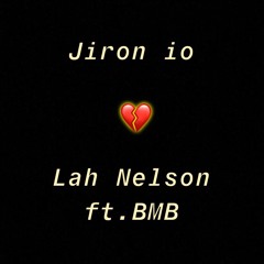 Jiron io - Lah Nelson ft. BMB (Prod.By BMB)