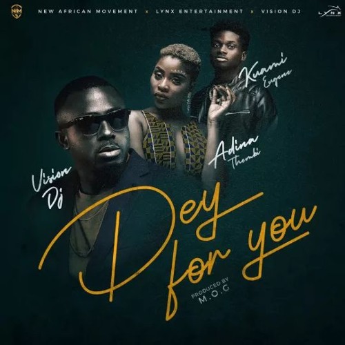 Vision DJ Ft. Kuami Eugene x Adina – Dey For You (Prod. By MOG Beatz)