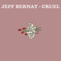 Jeff Bernat - Cruel