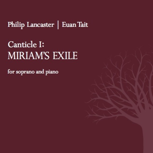 Miriam’s Exile [sop & piano] first performance]