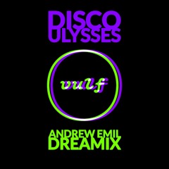 Vulfpeck | Disco Ulysses (Andrew Emil Dreamix)