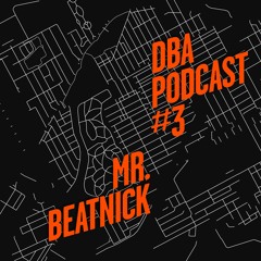 DBA PODCAST 003 - MR. BEATNICK