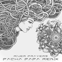 Noetik The Alchemist - River Prayers (Pacha Papa Remix)