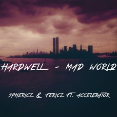 Hardwell feat. Jake Reese - Mad World (Sphericz & Fericz ft. Accelerator)