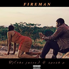 Fireman.mp3 spesh p x tj