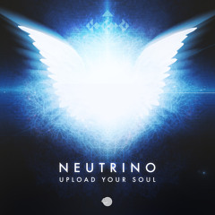 Neutrino - Upload Your Soul (Original mix)- Out June 17th!