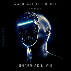 Under Skin VIII "Progressive - Melodic Techno" Mixed By Marouane El-Boushi (Summer 2019 Edition)