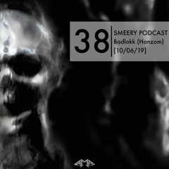 Smeery Podcast No. 38 feat. Badlokk