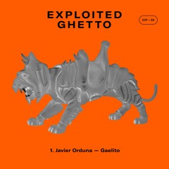Javier Orduna - Gaelito | Exploited Ghetto