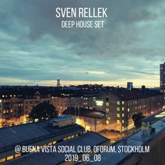 Sven Rellek Deep House Set @ Buena Vista Social Club, OForum, Stockholm 2019_06_08