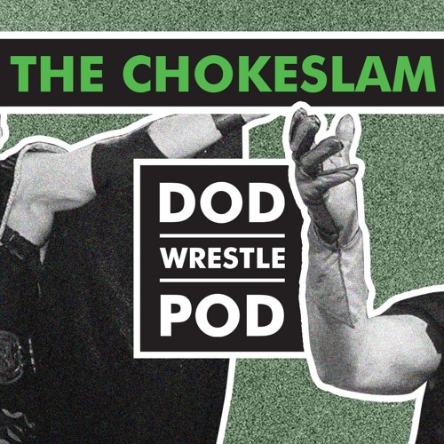 Stream episode THE CHOKESLAM by Wrestle Pod podcast Listen online for