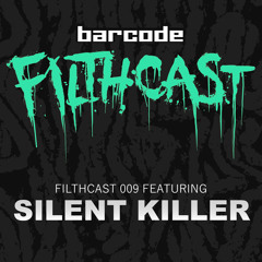 Filthcast 009 featuring Silent killer