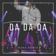 INAS - DA DA DA (N3R4 REMIX)