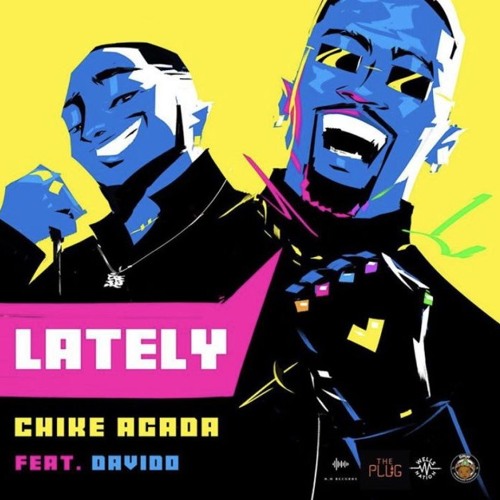 Chike Agada Ft. Davido » Lately