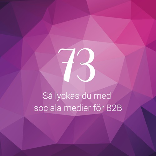 Stream Så Lyckas Du Med Sociala Medier För B2B By Social Medierpodden ...