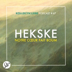 Hekske - Notre Cœur Fait Boum | Kollektiv.Liebe Podcast#67
