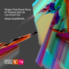 Shape That Move Party at Theatre Deli Uk [9th June 2019] Nesa Azadikhah