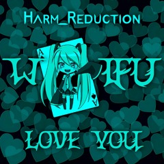 Waifu Love You (ft. Hatsune Miku)