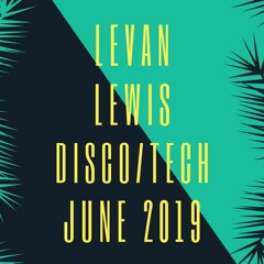 Levan Lewis - June Disco Tech 2019