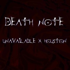 UNAVAILABLE x HOUSTON - DEATH NOTE