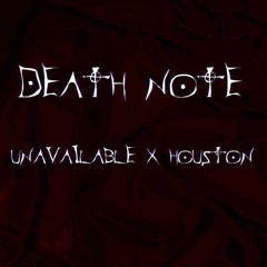UNAVAILABLE x HOUSTON - DEATH NOTE