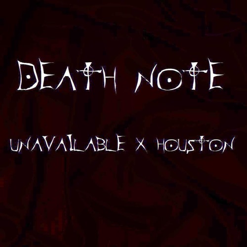 UNAVAILABLE x HOUSTON - DEATH NOTE